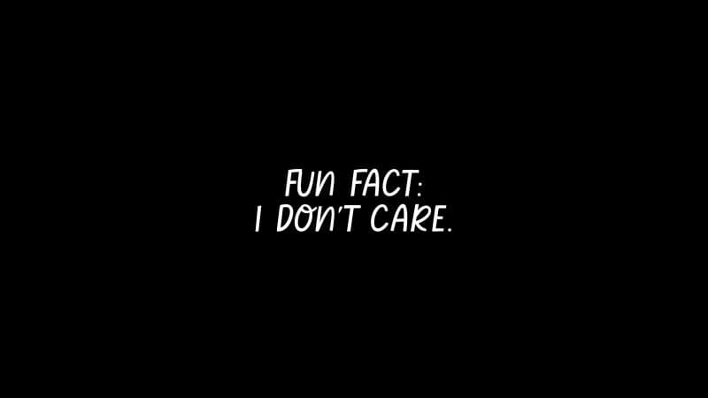 Fun fact I don't care Wallpaper